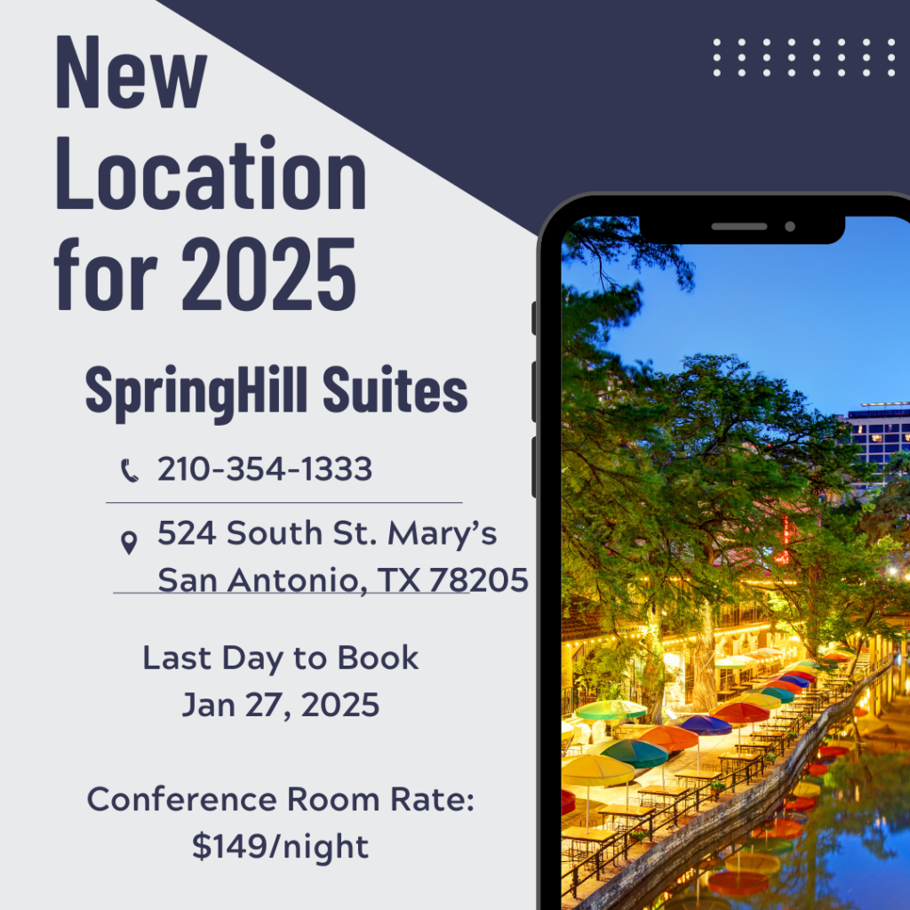 Image showing the locaiton for thje 2025 conference at SpingHill Suites located at 524 South St. Mary's Street, San Antonio, Texas. The last day to book is January 27, 2025, and the confernece room rate is $149 per night.